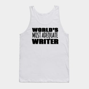 World's Most Adequate Writer Tank Top